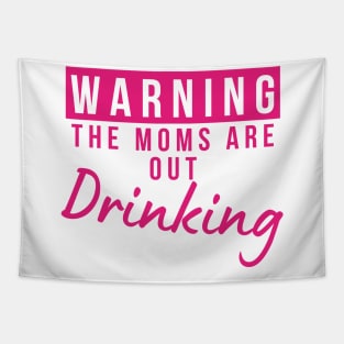 Warning The Moms Are Out Drinking. Matching Friends. Moms Night Out Drinking. Funny Drinking Saying. Pink Tapestry