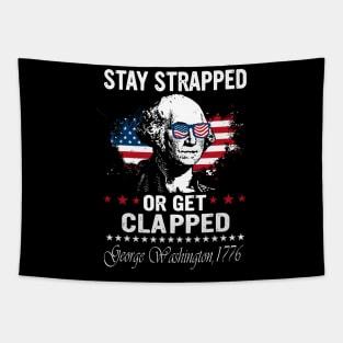 Stay Strapped Or Get Clapped George Washington Flag American Tapestry