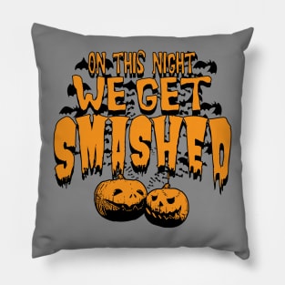 Halloween We Get Smashed Pillow