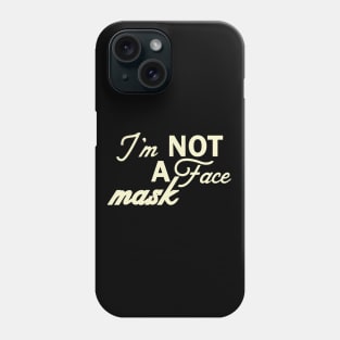 Im Not a Face Mask in White on Black Phone Case