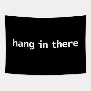 Hang in There Minimal White Text Typography Tapestry