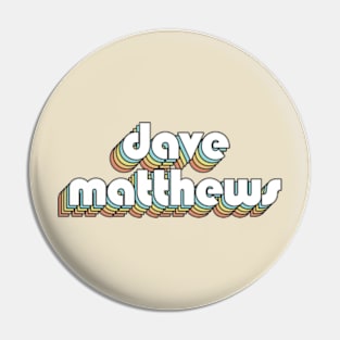 Dave Matthews - Retro Rainbow Typography Faded Style Pin