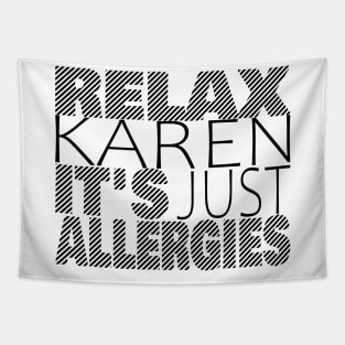 RELAX KAREN IT'S JUST ALLERGIES - RKIJA_dl3 Tapestry