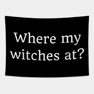 Where My Witches At? Funny Simple Halloween Costume Idea Tapestry