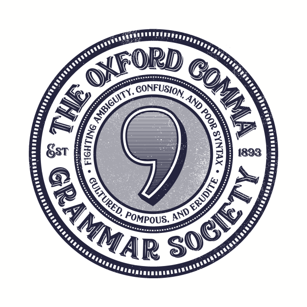 The Oxford Comma Grammar Society by kg07_shirts