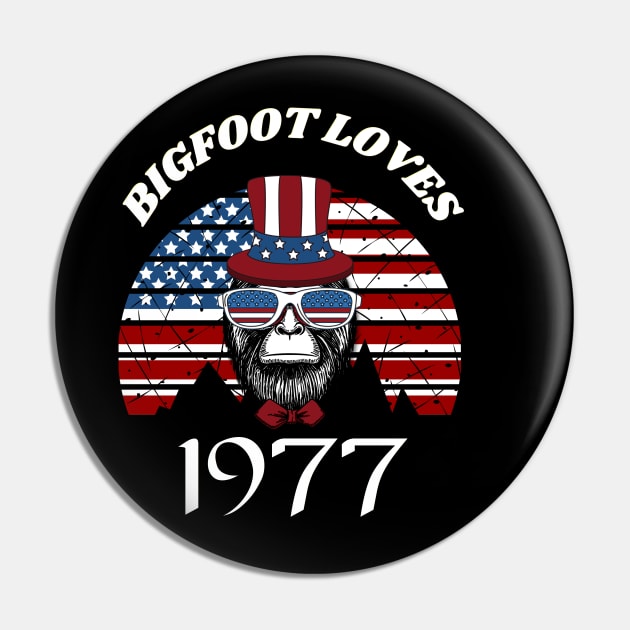 Bigfoot loves America and People born in 1977 Pin by Scovel Design Shop