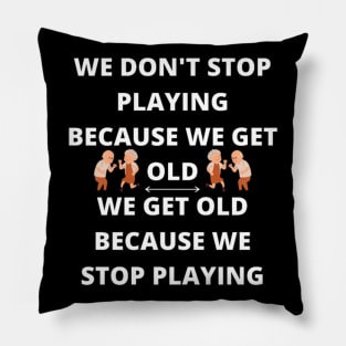 Don't Get Old - Birthday gift idea Pillow