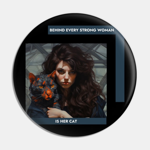Behind Every Strong Woman Is Her Cat Pin by Positive Designer