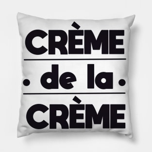 Creme de la creme black Pillow