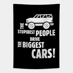 The Stupidest People Drive The Biggest Cars! (White) Tapestry