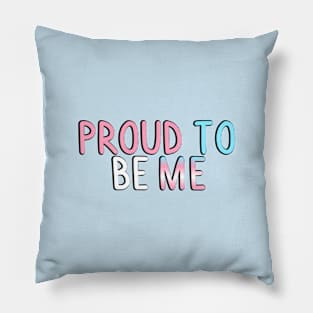 Proud To Be Me (Trans Flag) Pillow