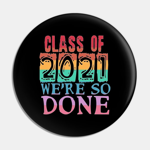 Class of 2021 So Done Pin by Timeforplay