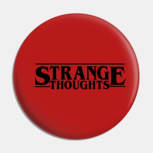 Strange Thoughts Pin