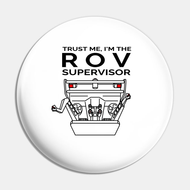 Trust Me, I'm the ROV Supervisor Pin by techy-togs