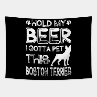 Holding My Beer I Gotta This Boston Terries Tapestry