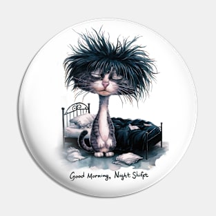 Good Morning, Night Shift - Sleepy Cat Illustration Pin