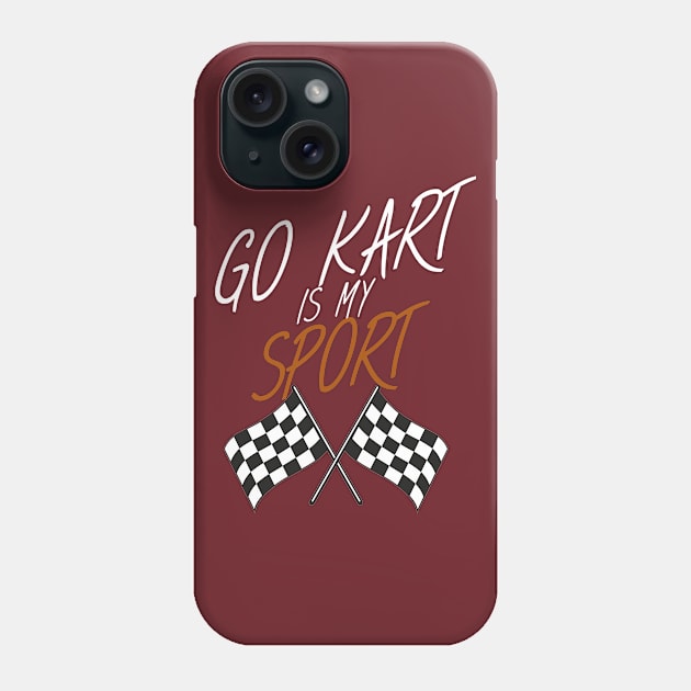 Go kart is my sport Phone Case by maxcode