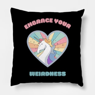 Embrace your weirdness - a cute rainbow unicorn Pillow