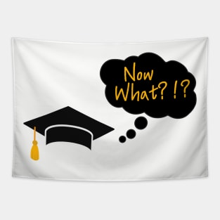 Graduation Humor T-Shirt "Now What!?!" - Comical Graduate Top, Celebration Shirt for Graduation Party, Fun Gift for Graduating Students Tapestry