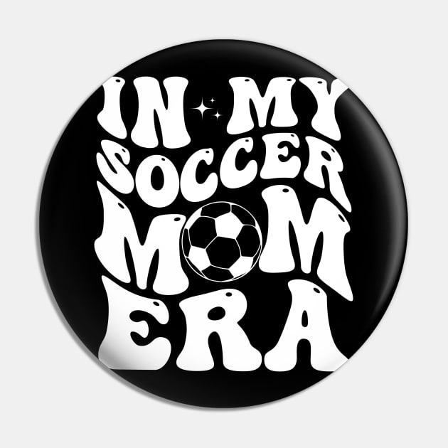 In My Soccer Mom Era Groovy Retro Mama Soccer Pin by deafcrafts