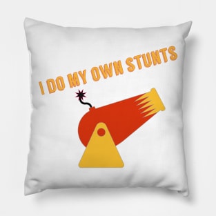 I Do My Own Stunts Pillow