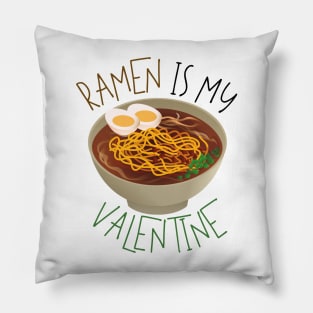 Soupy Ramen Is My Valentine Pillow