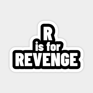 R Is For Revenge. Funny Sarcastic NSFW Rude Inappropriate Saying Magnet