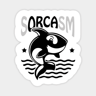 Sorcasm funny sarcasm orcas pun | Orca lover gift Magnet