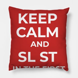 Keep Calm and SL ST in the first CH Pillow