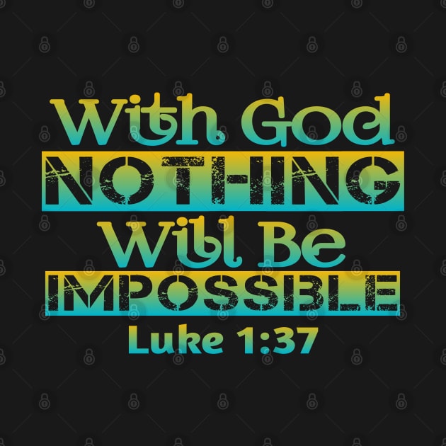 Christian Faith Design - With God Nothing Will Be Impossible by GraceFieldPrints