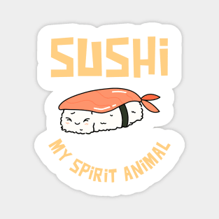 Sushi my spirit animal Magnet