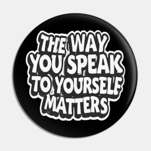 The way you speak to yourself matters Pin