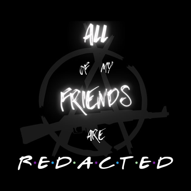 All My Friends Are REDACTED by Mad LiberTEE Shop