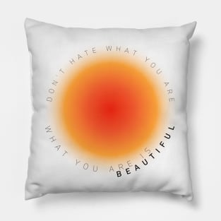 Don't hate what you are. What you are is beautiful. - Warrior Nun Pillow