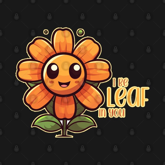 I BeLEAF In You by nonbeenarydesigns