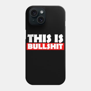 This Is Bullshit - Express Your Feelings Phone Case