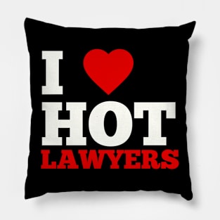 I Love Hot Lawyers Pillow