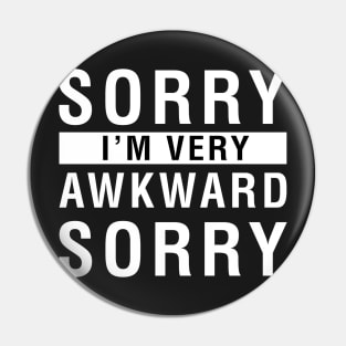 Sorry I'm Very Awkward Sorry Pin