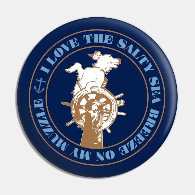 Dogs Who Sail "I Love The Salty Sea Breeze On My Muzzle" Sailor Gift Pin by SeaLAD