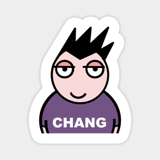 Chang. Chill and hang Magnet