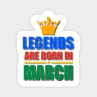 Legends Are born In March Magnet