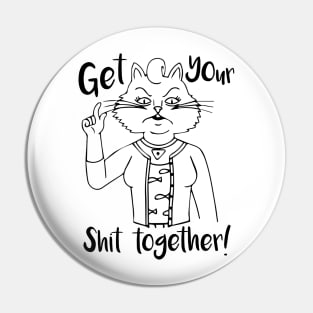 Get Your Shit Together! Pin