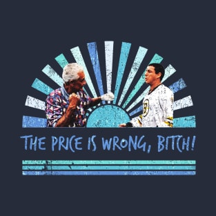 Funny Bob Barker The price is wrong, bitch T-Shirt