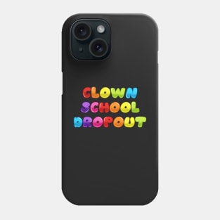 Clown School DropOut Phone Case