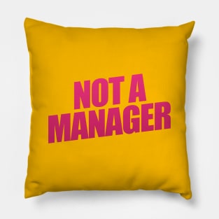 Not A Manager Pillow