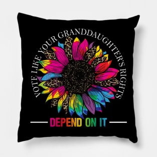 Vote Like Your Granddaughter's Rights Depend on It Pillow