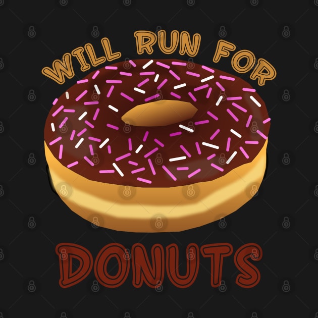 Will Run For Donuts Funny Food Design by Up 4 Tee