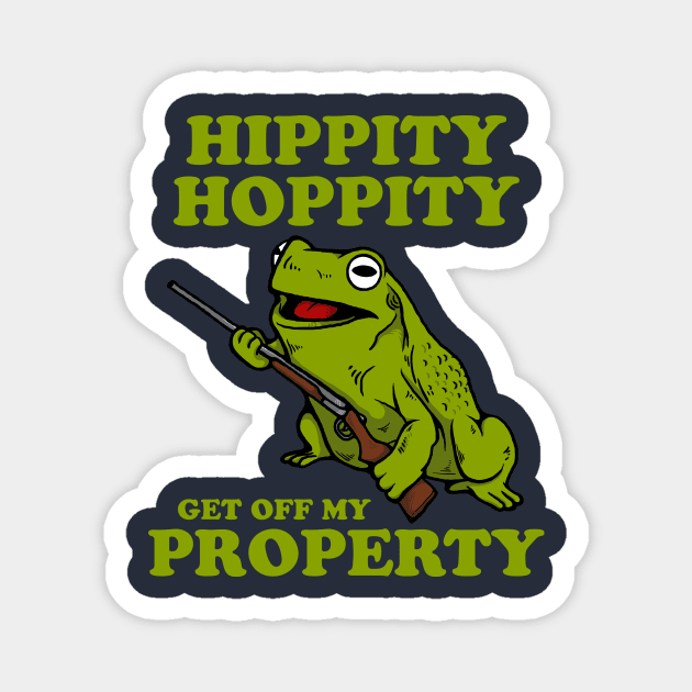 Hippity Hoppity Get Off My Property Magnet by dumbshirts