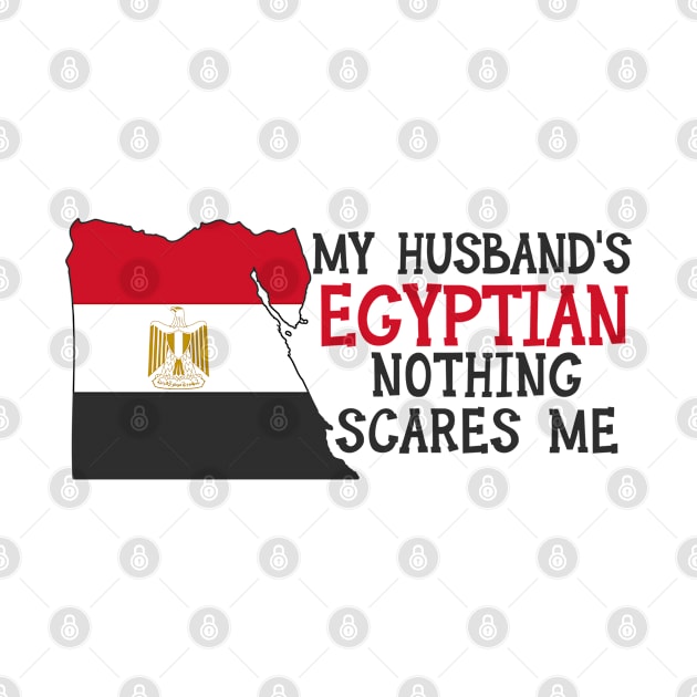 Nothing Scares Me Egyptian Husband Egypt by Tom´s TeeStore