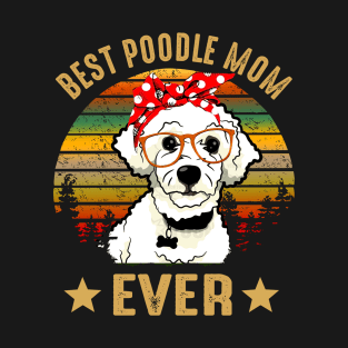 Best Poodle Mom Ever T-Shirt